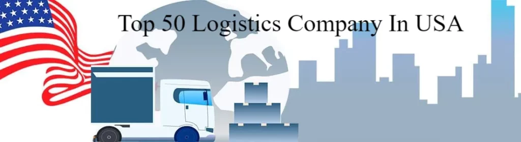 Top 50 Logistics Company In USA
