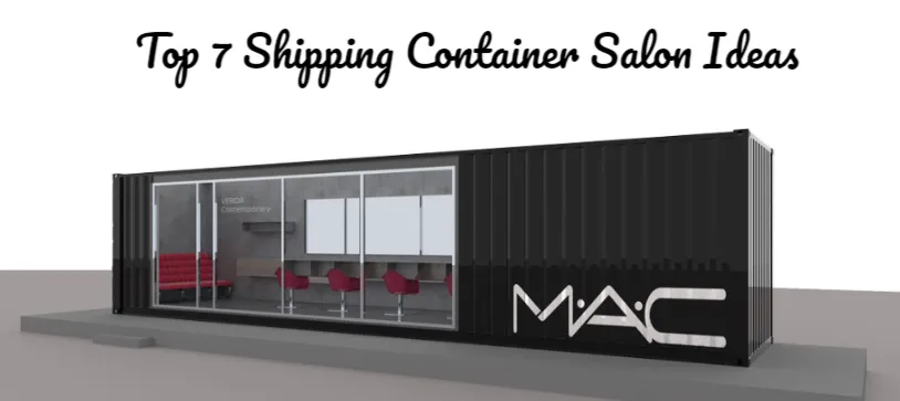 Top 7 Shipping Container Salon Ideas